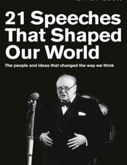 21 Speeches That Shaped Our World: The People and Ideas that Changed the Way We Think Online now