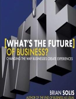 What s the Future of Business?: Changing the Way Businesses Create Experiences on Sale