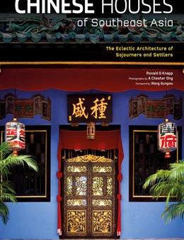 Chinese Houses of Southeast Asia: The Eclectic Architecture of Sojourners and Settlers on Sale