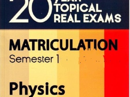 20 YEAR TOPICAL REAL EXAMS MATRICULATION PHYSICS SEM 1 2018 For Discount