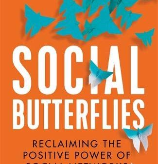 Social Butterflies: Reclaiming the Positive Power of Social Networks on Sale