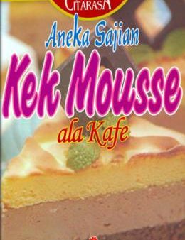 Siri Aneka Citarasa: Aneka Sajian Kek Mousse Ala Kafe on Sale