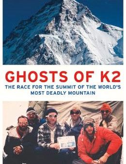 The Ghosts of K2: The Race for the Summit of the World s Most Deadly Mountain Online Sale