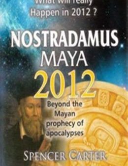 Nostradamus Maya 2012 : Beyond The Mayan Prophecy Of Apolocalypses (What Will Really Happen in 2012?) Online Sale