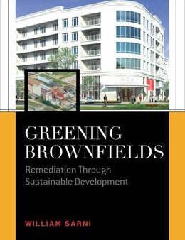 Greening Brownfields: Remediation Through Sustainable Development Fashion