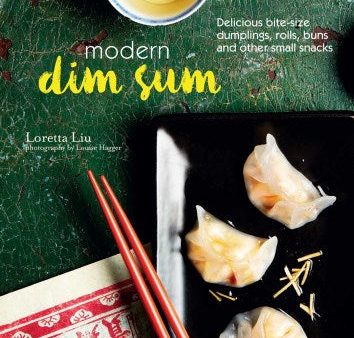 Modern Dim Sum: Delicious bite-size dumplings, rolls, buns and other small snacks Supply