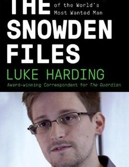 The Snowden Files: The Inside Story of the World s Most Wanted Man Sale