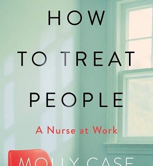 How to Treat People: A Nurse s Notes Hot on Sale