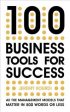 100 Business Tools For Success : All the management models that matter in 500 words or less Hot on Sale