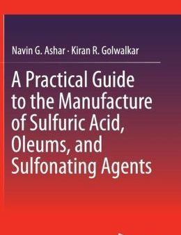 A Practical Guide to the Manufacture of Sulfuric Acid, Oleums, and Sulfonating Agents For Sale