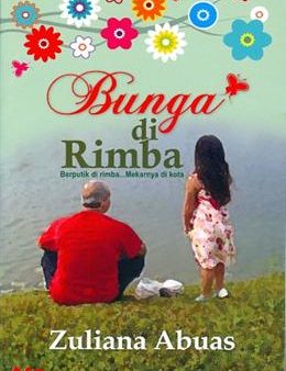 Bunga di Rimba: Berputik di Rimba... Mekarnya di Kota Cheap