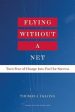 Flying Without A Net: Turn Fear of Change into Fuel for Success Discount