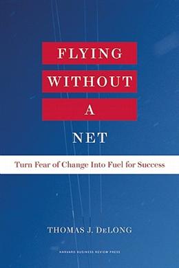 Flying Without A Net: Turn Fear of Change into Fuel for Success Discount