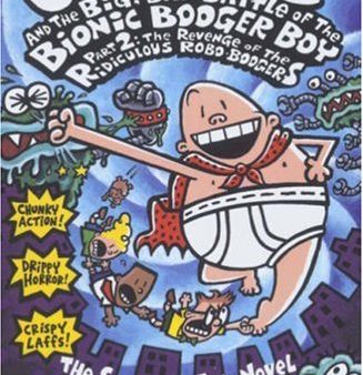 Captain Underpants #7: The Big Bad Battle Of The Bionic Booger Part 2: The Revenge Of The Ridiculous Robo-Boogers For Cheap