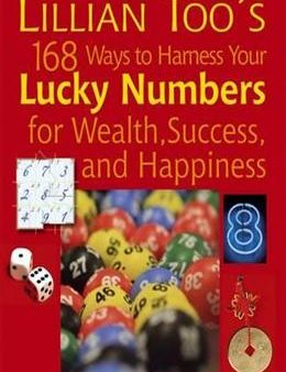 Lillian Too s 168 Ways to Harness Your Lucky Numbers for Wealth, Success, and Happiness Hot on Sale