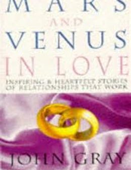 Mars and Venus in Love: Inspiring and Heartfelt Stories of Relationships That Work Fashion