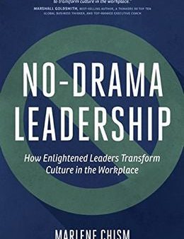 No-Drama Leadership: How Enlightened Leaders Transform Culture in the Workplace Sale