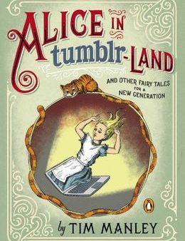 Alice in Tumblr-land: And Other Fairy Tales for a New Generation Cheap