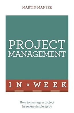 Law: Project Management In A Week: How to manage a project in seven simple steps, (2016 Ed) Sale