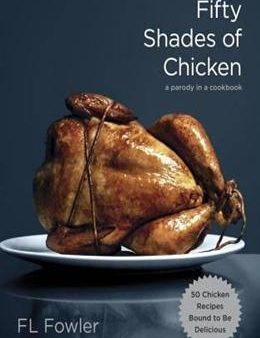 Fifty Shades of Chicken: A Parody in a Cookbook Discount