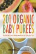 201 Organic Baby Purees: The Freshest, Most Wholesome Food Your Baby Can Eat! Cheap